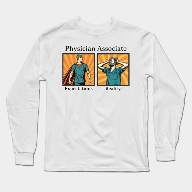 Physician Associate Expectations Long Sleeve T-Shirt by MilesNovelTs